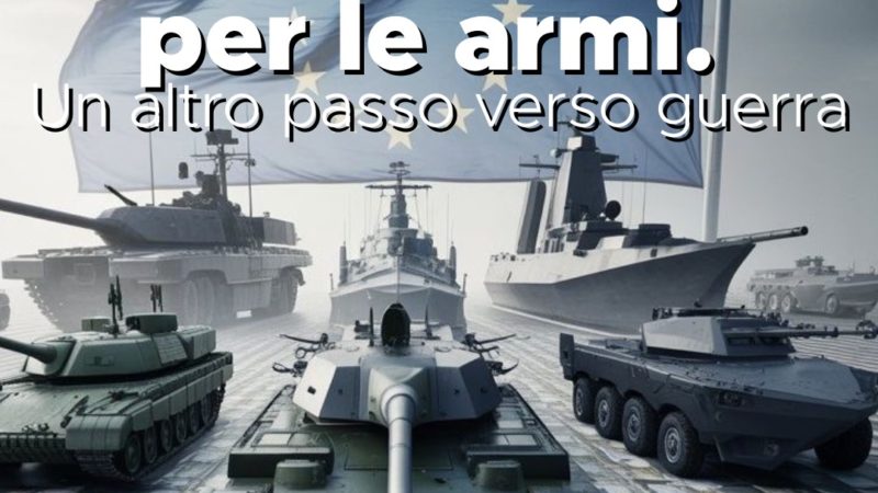 UE: Stop Rearm Europe, No a 131 miliardi per le armi. Un altro passo verso la guerra.